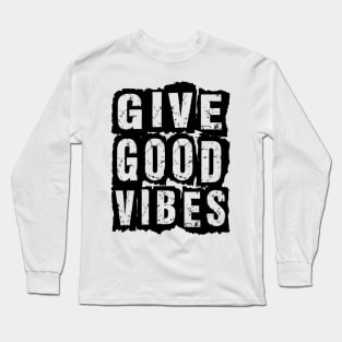 Give Good Vibes Long Sleeve T-Shirt